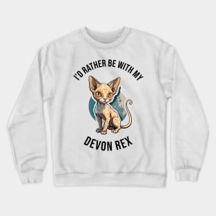 I'd rather be with my Devon Rex Crewneck Sweatshirt